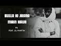 Bulla Official Video PS Feat Lil Martin Bulla Ki Jaana Main Kaun Hip Hop Version