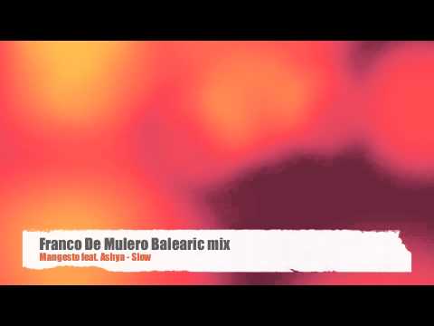 Mangesto feat. Ashya - Slow ( Franco De Mulero Balearic mix )