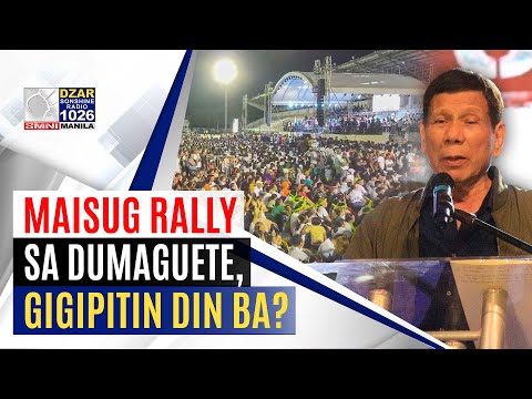 MakiAlam: Maisug Rally sa Dumaguete, gigipitin din ba? Gutom, Kahirapan, sigaw ng mga Pilipino
