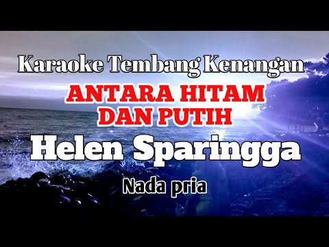 ANTARA HITAM DAN PUTIH - Helen Siparingga | Karaoke nada pria | Lirik