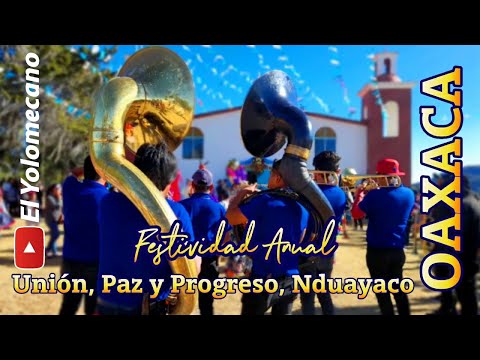 FESTIVIDAD ANUAL | Unión, Paz y Progreso, Nduayaco, OAXACA.