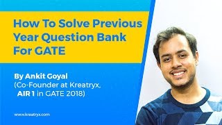 How to Solve Previous Year Question Bank | GATE Exam | Ankit Goyal (AIR 1, 2018, EE)