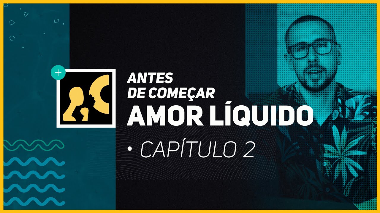 ANTES DE COMEÇAR - Amor Líquido - Capítulo 2