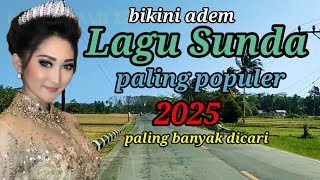 Download lagu LAGU SUNDA PALING POPULER 2025 || PALING BANYAK DICARI SETIAP HARI || KOMPILASI LAGU SUNDA PILIHAN  mp3