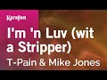 I M N Luv Wit A Stripper T Pain Mike Jones Karaoke Version KaraFun