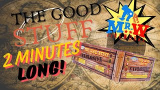 THE GOOD STUFF 2 MINUTES LONG MRW#143