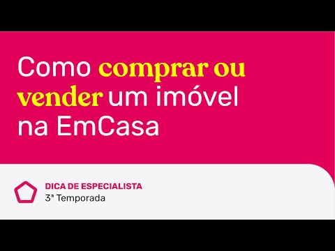 Como comprar ou vender um imóvel na EmCasa | #DicaDeEspecialista EmCasa