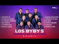 Los Bybys Grandes Éxitos Mix 2022
