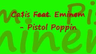 Ca$is Feat. Eminem Pistol Poppin