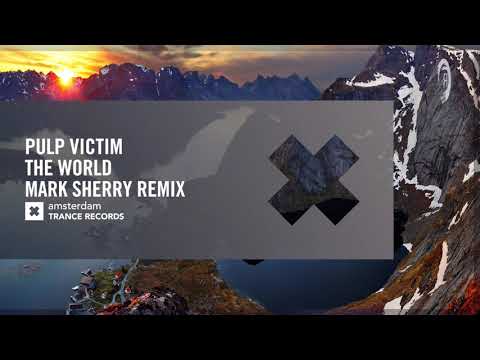 Pulp Victim - The World (Mark Sherry Remix) Amsterdam Trance