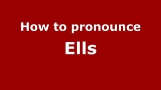 How to pronounce Ells