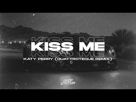 Katy Perry - Kiss Me (QUATTROTEQUE Remix) | Extended Remix