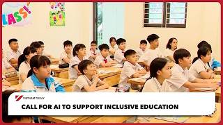 Call for AI to support inclusive education | Vietnam Today