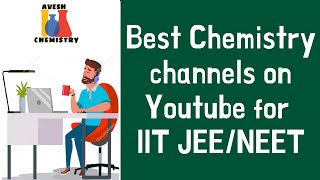 Best channels for IIT JEE / NEET Chemistry on Youtube