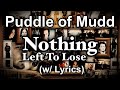 Puddle of Mudd - Nothing Left To Lose (w/ Lyrics)