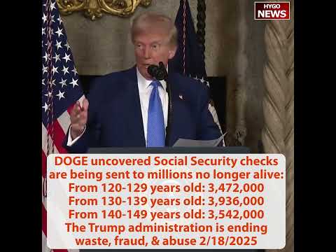 Trump: DOGE Social Security checks sent to millions 3.5M 140-149 yrs old, 3.9M 130-139 yrs old