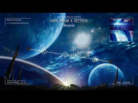 Dark Rehab & Deztrox - Reverie [HQ Edit]