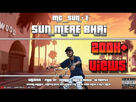 MC SUN-E - SUN MERE BHAI (Prod. By Vedang)| OFFICIAL MUSIC VIDEO | 2019
