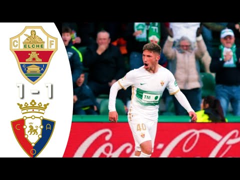 Higlight and goal Elche vs Osasuna (1 - 1)