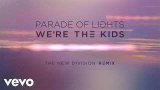 Parade Of Lights - We’re The Kids (The New Division Remix)