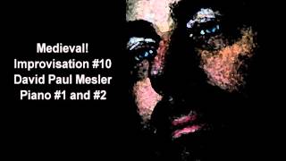 Medieval! Session, Improvisation #10 -- David Paul Mesler (piano duo)