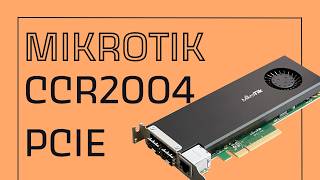 Mikrotik's Weird PCIe Card - CCR2004-PCIe Testing