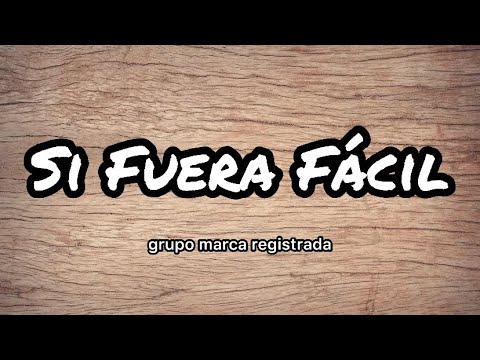 Grupo Marca Registrada - Si Fuera Fácil (Letras/Lyrics)