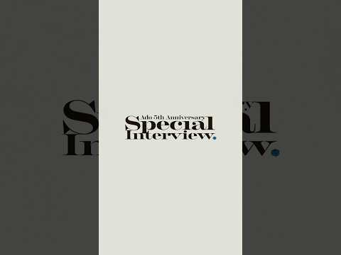 【Ado】5th Anniversary Special Interview