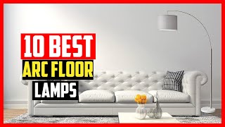 ✅Top 10 Best ARC Floor Lamps in 2025 Reviews