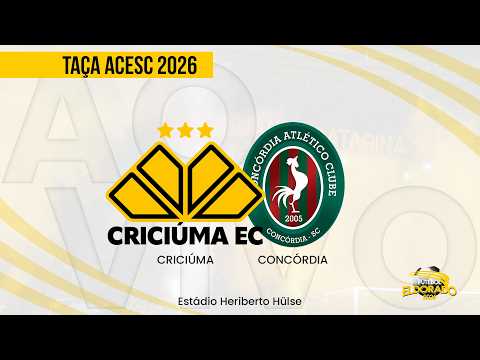 CRICIÚMA X CONCÓRDIA  -  TAÇA ACESC 2026 | FUTEBOL ELDORADO - 22/02/2026