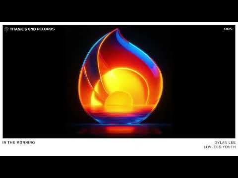 Dylan Lee & Lovless Youth - "In The Morning" (Official Visualizer) [Titanic's End Records]