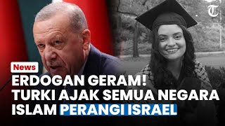 Erdogan Murka! Turki Disebut Ancam Balas Serangan Zionis, Ajak Semua Negara Islam Perangi Israel