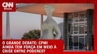 Vídeo: CPMI ainda tem força em meio à crise entre Poderes? | O GRANDE DEBATE