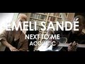 Emeli Sandé - Next To Me - Acoustic [ Live in ...