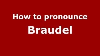 How to pronounce Braudel