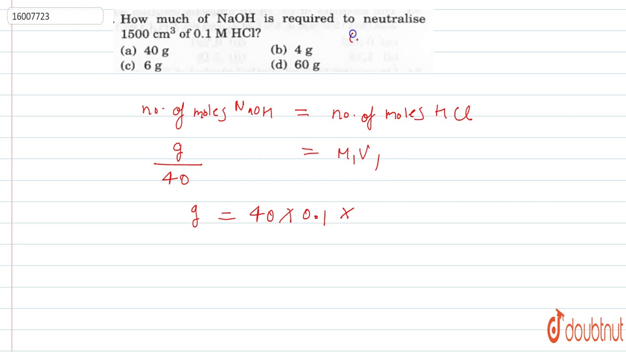 Putar video How much of NaOH is required to neutralise 1500 `cm^(3)` of `0.1` M HCl sekarang How much of NaOH is required to neutralise 1500 `cm^(3)` of `0.1` M HCl