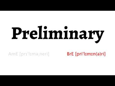 How to Pronounce preliminary in American English and British English