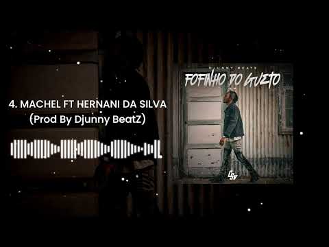 #4 - Djunny Beatz - Machel (ft Hernani Da Silva) [Audio Oficial] | Fofinho Do Gueto