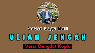Download lagu Ulian Jengah - Evan Daryata | Versi Dangdut Koplo | Cover Lagu Bali Viral mp3