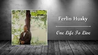 Ferlin Husky - One Life To Live
