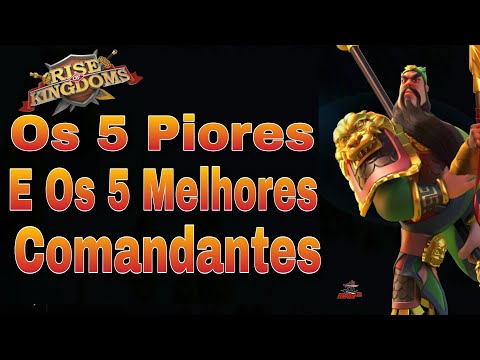 RISE OF KINGDOMS - Os 5 Piores Comandantes - e Os 5 Melhores Comandantes
