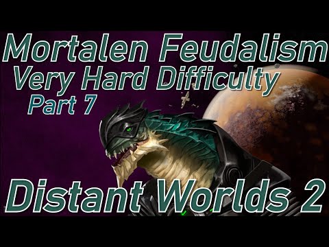 Distant Worlds 2 | Part 7 | Mortalen Very Hard Difficulty