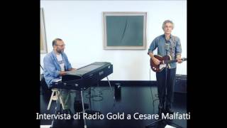 Audio intervista di Radio Gold Alessandria a Cesare Malfatti