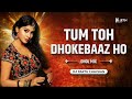 Tum Toh Dhokebaaz Ho Edm Drop Mix Dj Chas In The Mix