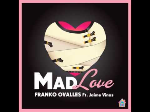 Franko Ovalles Ft. Jaime Vinas - Mad Love (Laidback Luke Remix)