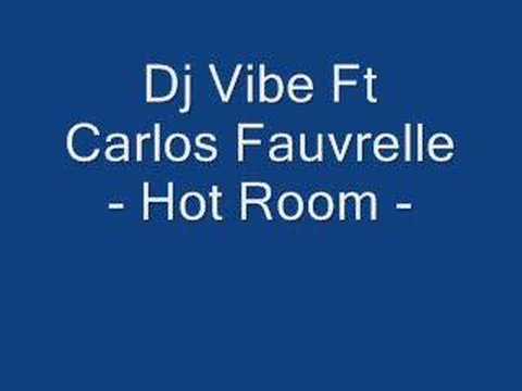 Dj Vibe & Carlos Fauvrelle - Hot Room