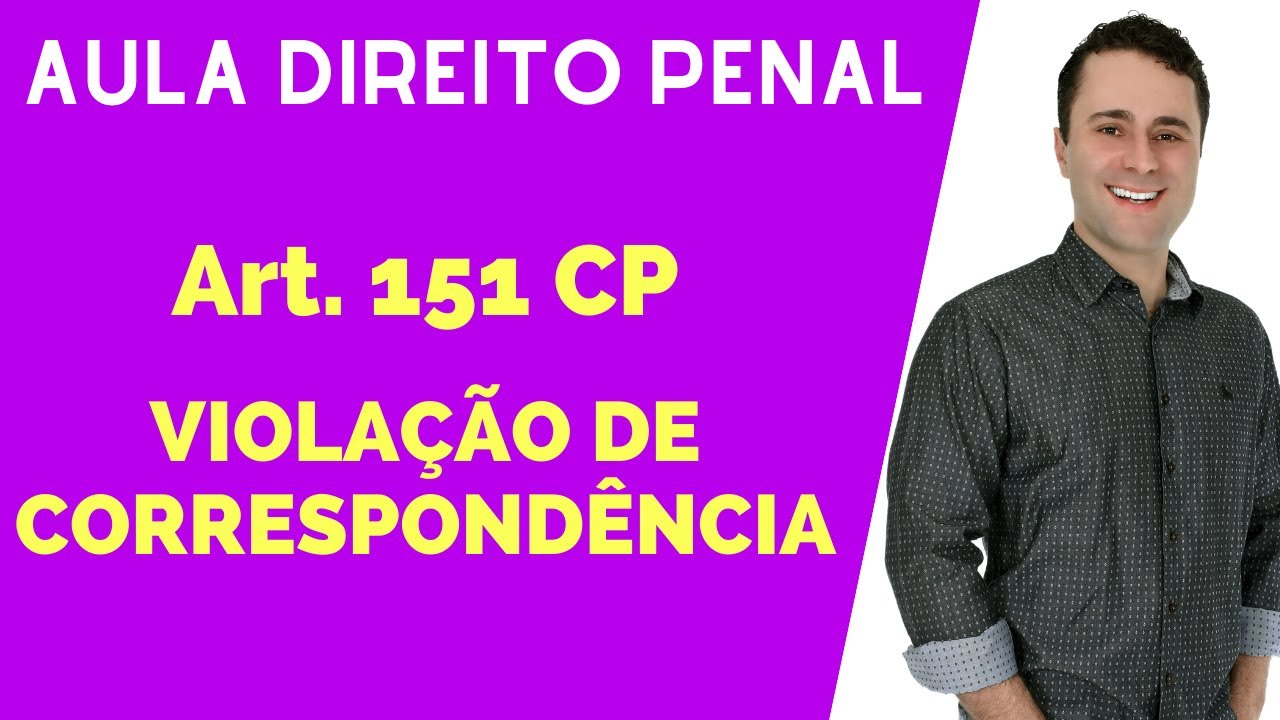 Violação de correspondência - Artigo 151 Código Penal CP -Inviolabilidade Carta Correspondência Aula