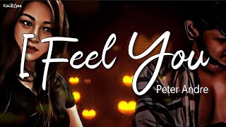 I Feel You | by Peter Andre | KeiRGee Lyrics Video