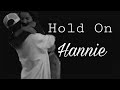 Hannie Edit| Hold On By: Chord Overstreet Hannie Edit| Hold On By: Chord Overstreet