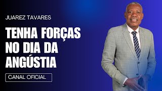 JUAREZ TAVARES - TENHA FORÇAS NO DIA DA ANGÚSTIA